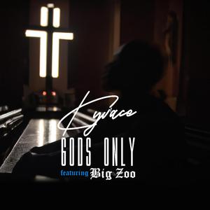Gods Only (feat. Big Zoo)
