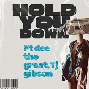 Hold u down (feat. Dee the great & Tj gibson)