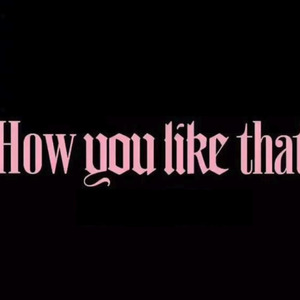 How you like that (男团版)