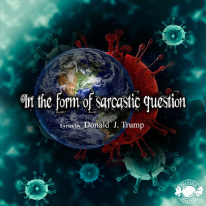 In the Form of a Sarcastic Question