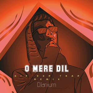 O MERE DIL (Hip Hop Trap Remix)