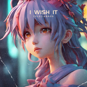 I wish it