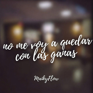 No me voy a quedar con las ganas