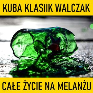 Całe życie na melanżu