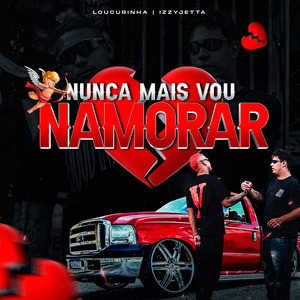 Nunca Mas Vou Namorar