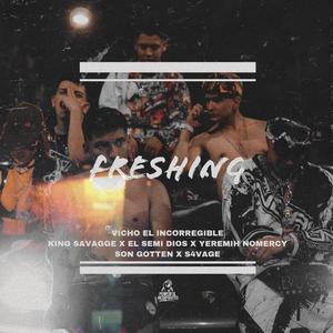 Freshing (feat. King Savagge, El Semi Dios, Yeremih NoMercy, Son Gotten & S4vage)
