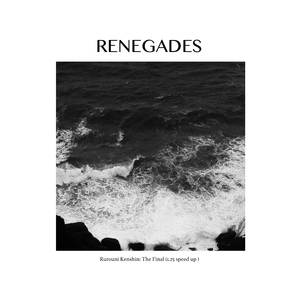 Renegades (From "Rurouni Kenshin The Final") (1.25 Speed Up)