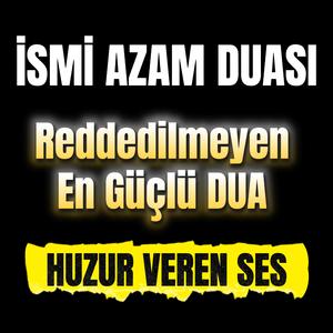 İsmi Azam Duası - Reddedilmeyen en güçlü dua
