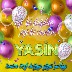 İyi ki doğdun İyi ki varsın Yasin (İsmine Özel Doğum Günü Şarkısı)