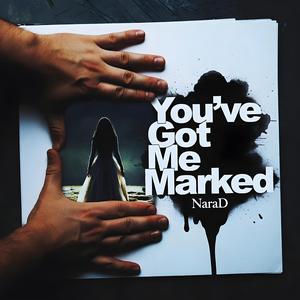 You've Got Me Marked