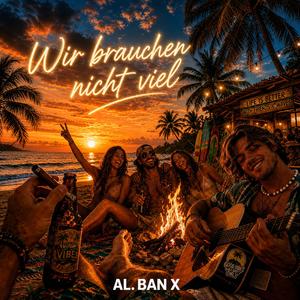 Wir brauchen nicht viel