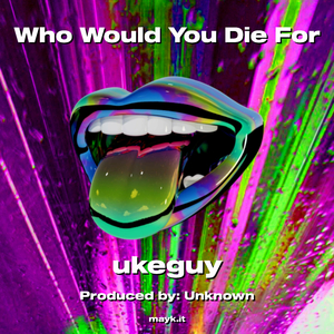 Who Would You Die For