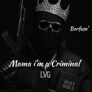 Mama i'm a Criminal
