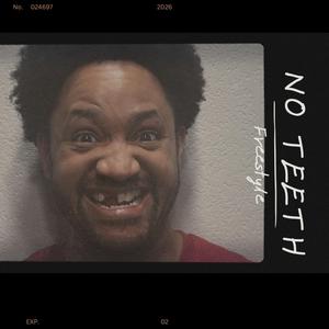 NO TEETH FREESTYLE