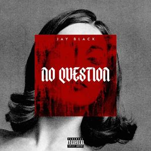 Jay Black (No Question)