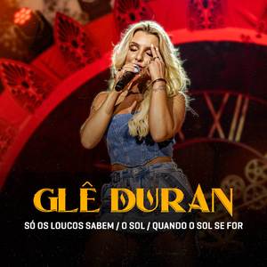 Só os loucos sabem / O Sol / Quando o sol se for