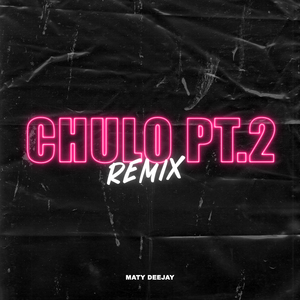 Chulo PT.2 (Remix)