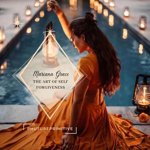The Art Of Self Forgiveness