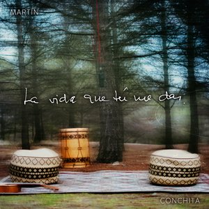 La vida que tú me das.