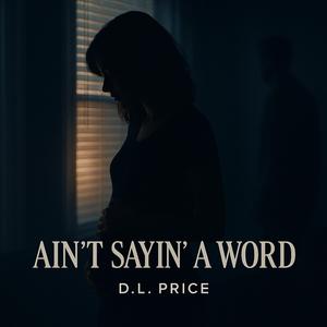 Ain’t Sayin’ A Word