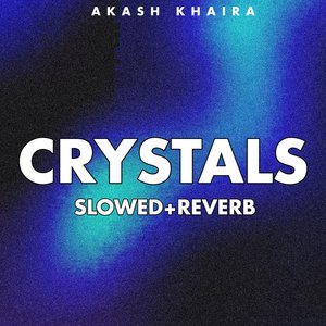 Crystals (Slowed+Reverb)