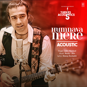 Humnava Mere Acoustic (From "T-Series Acoustics")