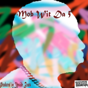 Mob Wit Da 5