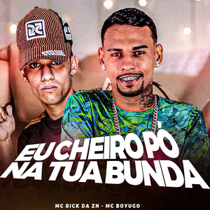 Eu Cheiro Pó na Tua Bunda