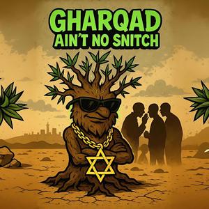Gharqad Ain't No Snitch