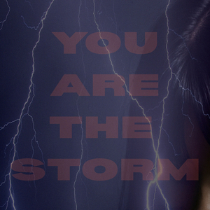 You Are the Storm