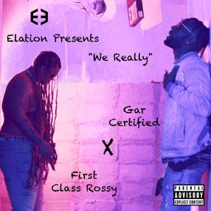 We Really (feat. Gar Certified & First Class Rossy)