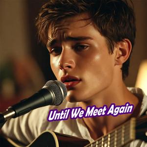 Until We Meet Again
