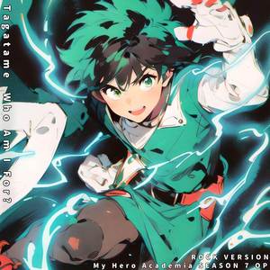 Tagatame Who Am I For ("My Hero Academia Season 7 Op") (Rock Version)