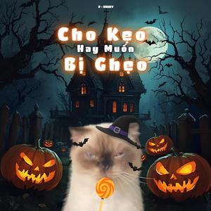 Cho Kẹo Hay Muốn Bị Ghẹo