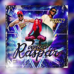 Veni a Raspar (feat.Ghettoman)