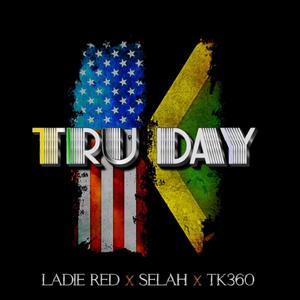 Tru Day (feat. Selah & TK360)