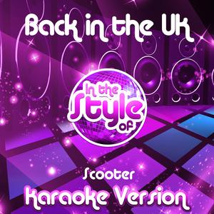 Back in the Uk (In the Style of Scooter) [Karaoke Version]