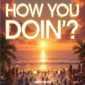 how you doin’?