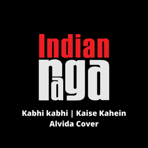 Kabhi Kabhi and Kaise Kahein Alvida (Mashup)