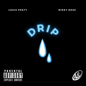 Drip (feat. Louis Pratt & Mikey Rose)