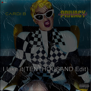 Cardi B-I Like it(TENTHOUSAND Edit)（TEN THOUSAND remix）