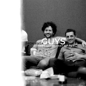 Guys (Things Change. That Sucks.)