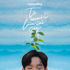 Tôi Muốn Làm Cái Cây