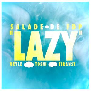 Lazy (feat. Veyle, Toshi & Tiranst)