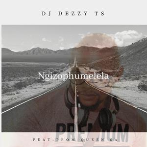 Dj Dezzy Ts Ngizophumelela (feat. Prom Queen SA)