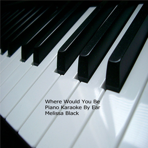 Where Would You Be Piano Karaoke (By Ear)