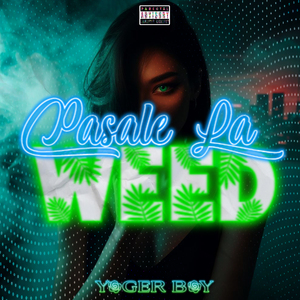 Pasale la Weed