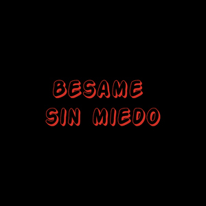 Besame sin miedo