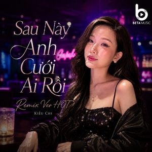Sau Này Anh Cưới Ai Rồi (Remix Ver HOT)