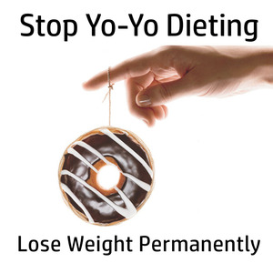 Stop Yo-Yo Dieting Lose Weight Permanently